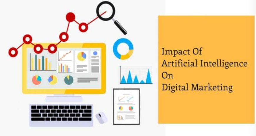 The Impact of Artificial Intelligence on Digital Marketing