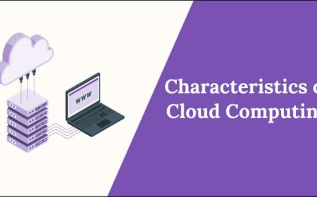 Key Characteristics of Cloud Computing - Comprehensive Guide