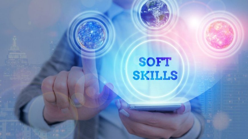 what are soft skills A Comprehensive Guide
