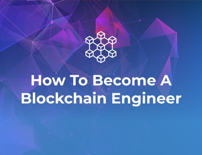 A Practical Guide on Becoming a Blockchain Engineer