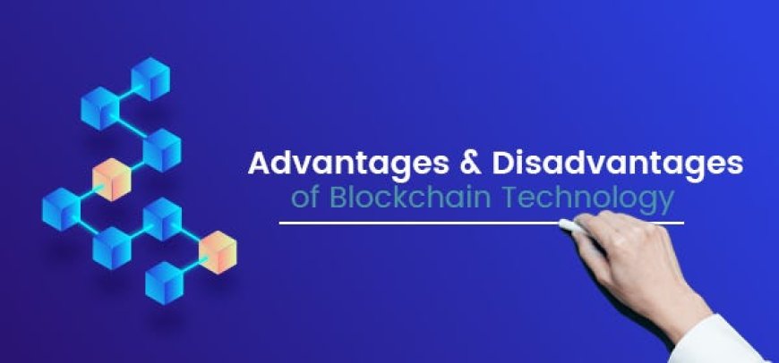 Advantages and Disadvantages of blockchain