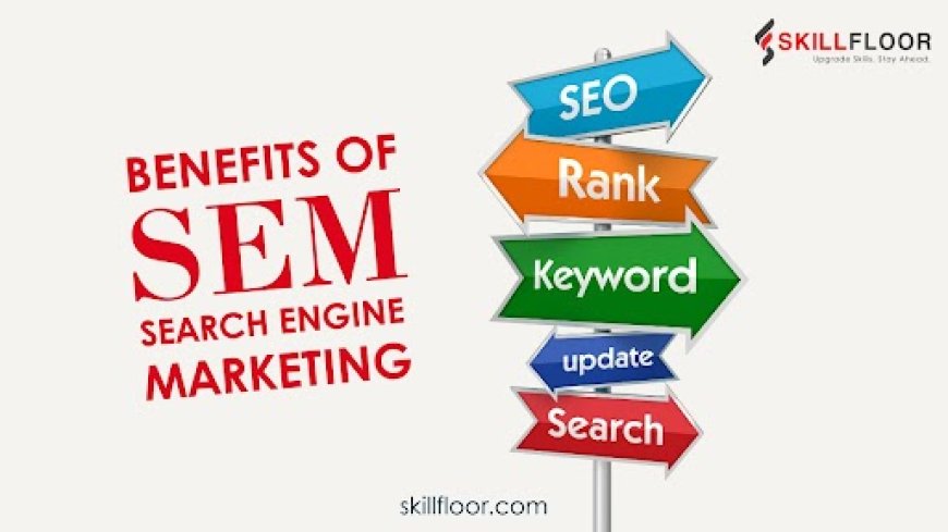Search engine marketing benefits