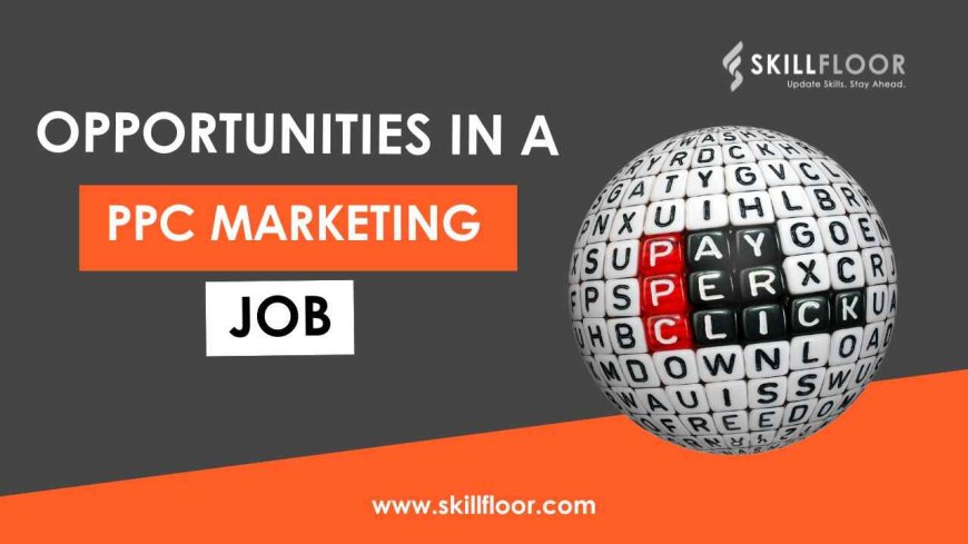 Career Growth Opportunities in a PPC Marketing Job