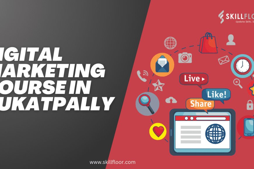 Digital Marketing Course in Kukatpally SKILLFLOOR Digital Marketing Course in Kukatpally SKILLFLOOR