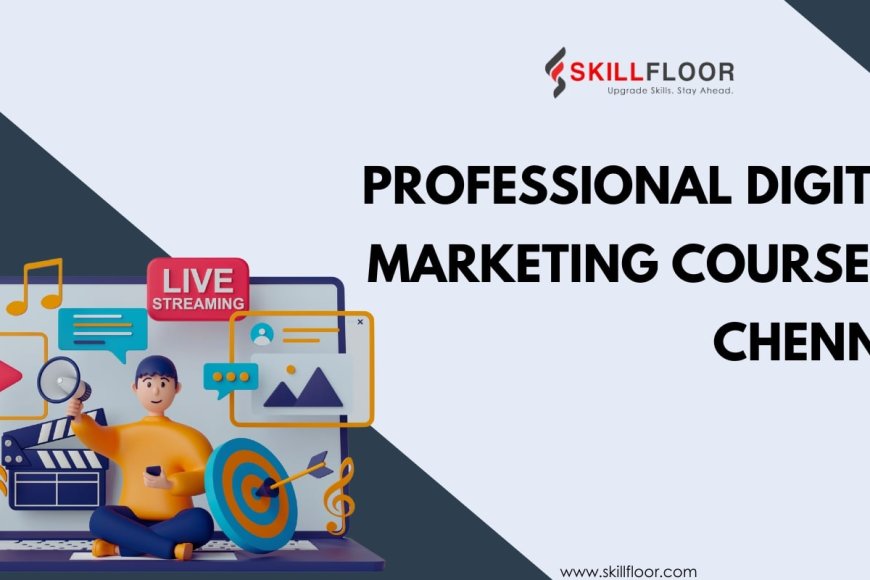 Professional Digital Marketing Course in Chennai SKILLFLOOR