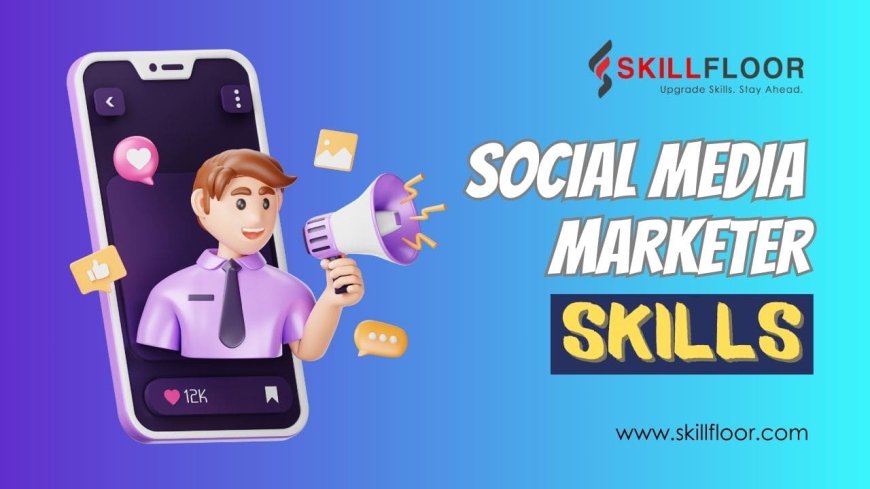 Advanced Social Media Marketer Skills for Career Growth