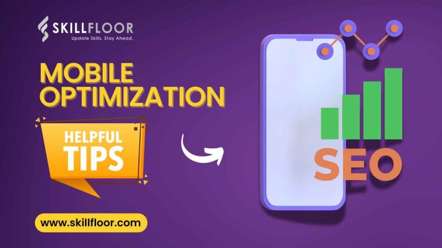 Mobile Optimization Tips to Boost Your Site's Performance