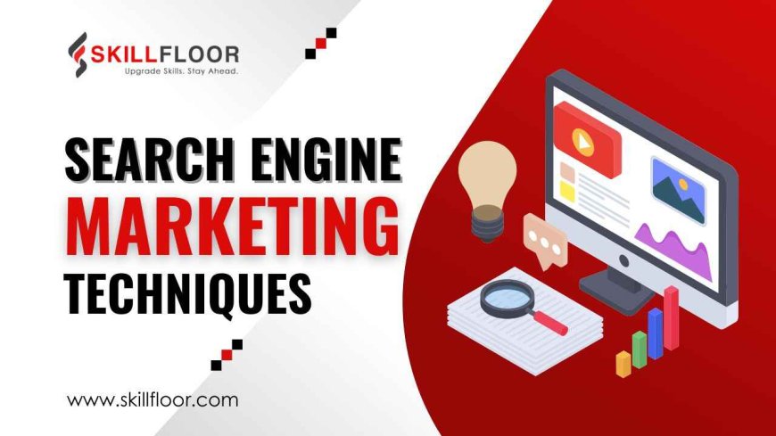 Search Engine Marketing Techniques