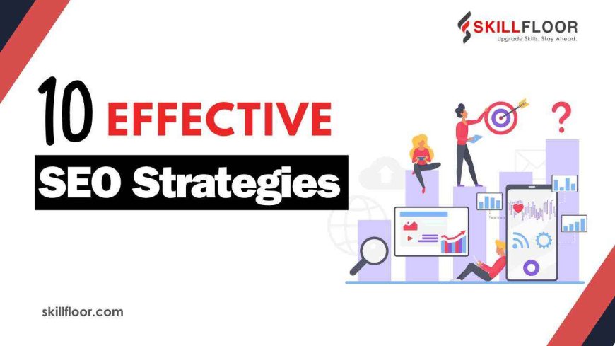 10 Effective SEO Strategies for Your Business