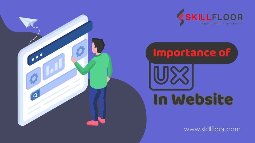 The Importance of User Experience In Website