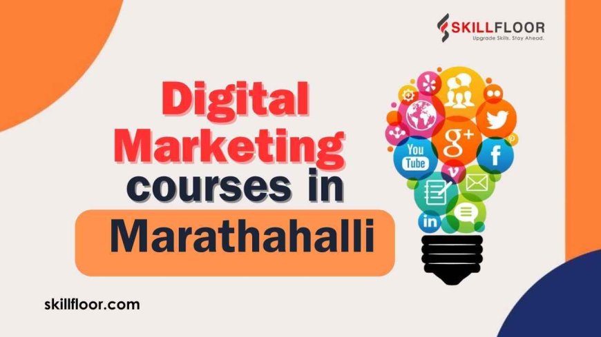 Top 5 Digital Marketing Courses in Marathahalli, Bangalore