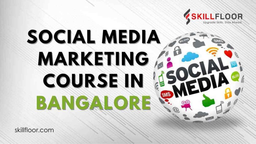 Social media marketing course in bangalore