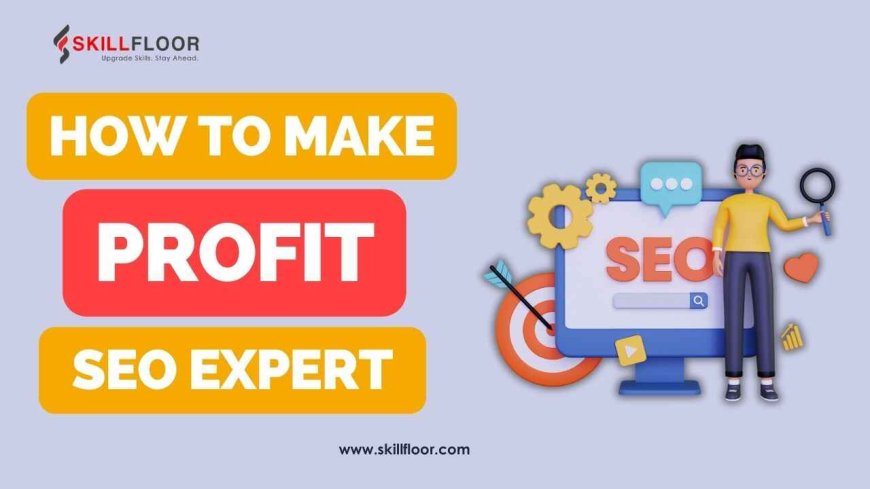 How to Become an SEO Expert: Step-by-Step Guide