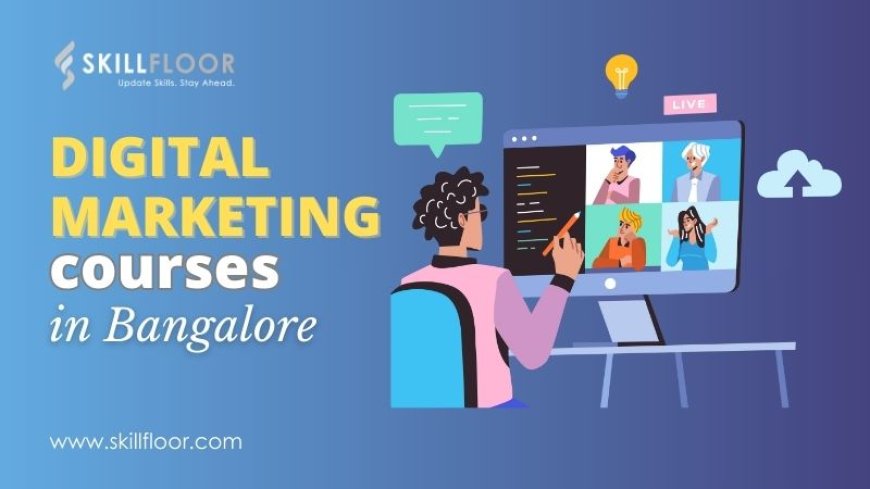 Digital Marketing Foundation courses in Bangalore