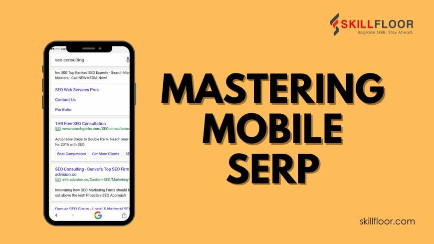 Mastering Mobile SERP: Essential Strategies