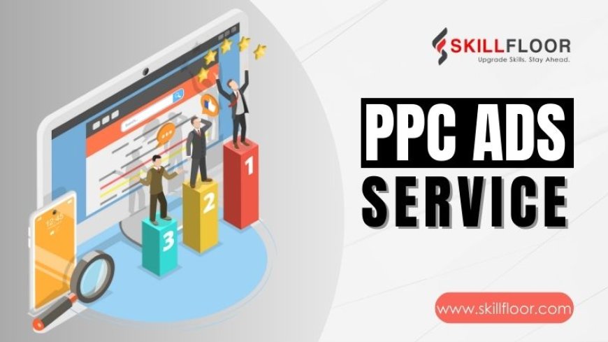 The Role of PPC Ads Service in Digital Marketing