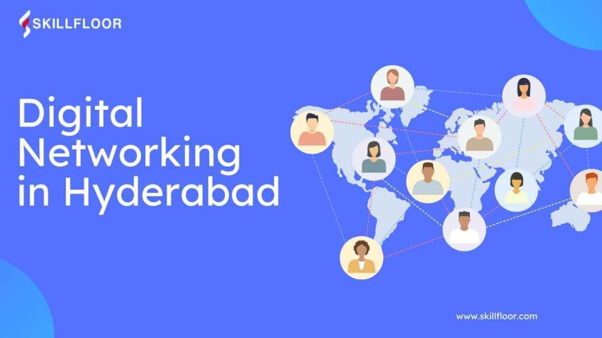 Digital Marketing Course for Networking in Hyderabad