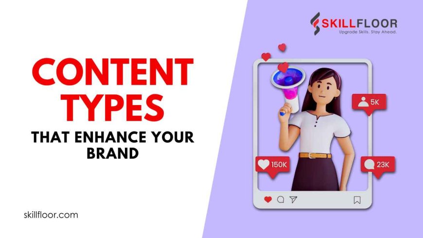 Types of Content Marketing to Boost Your Brand