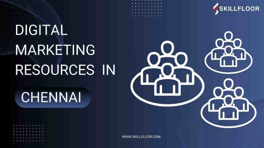 Digital Marketing Resources and Communities in Chennai