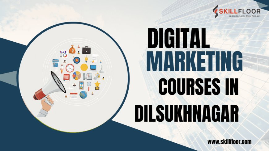 Digital Marketing Courses in Dilsukhnagar