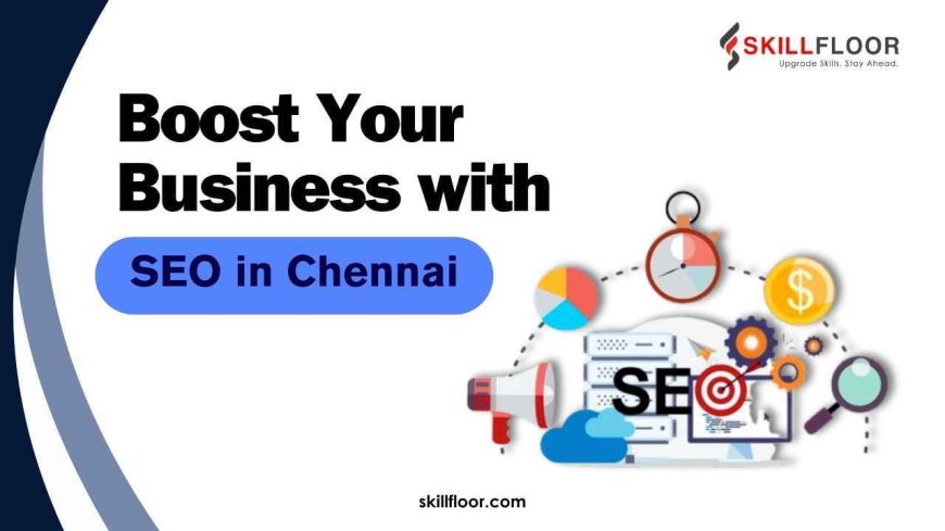 Boosting Your Business with SEO in Chennai