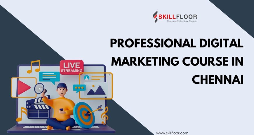 Professional Digital Marketing Course in Chennai
