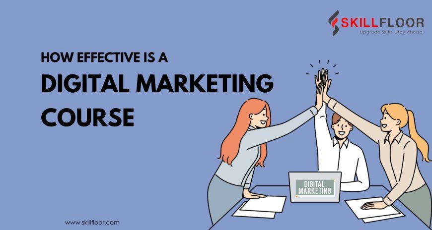 How Effective Is a Digital Marketing Course