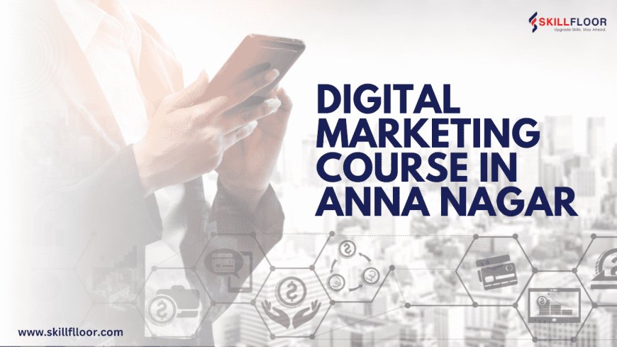 Digital Marketing Course in Anna Nagar