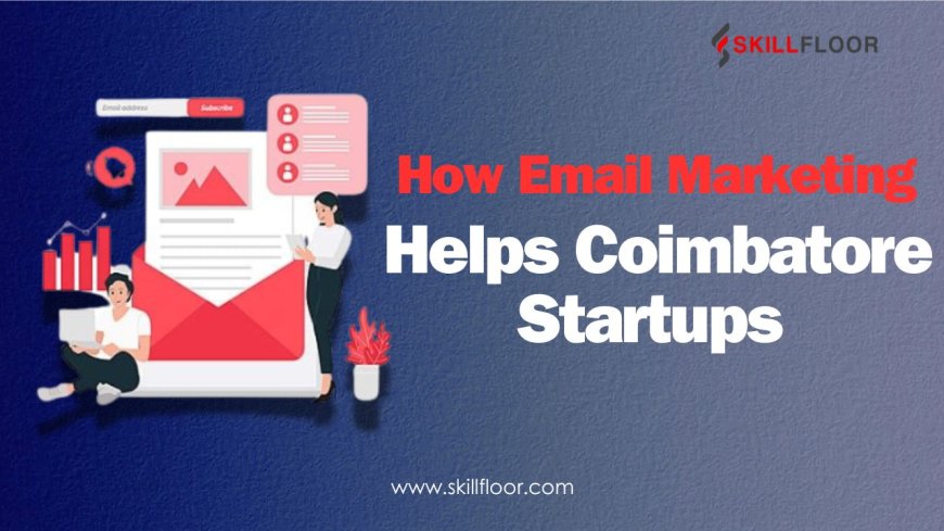 Email Marketing Strategies for Coimbatore Startups