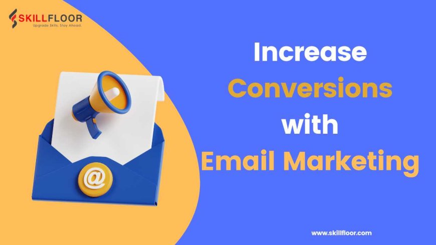 5 Tips for Increasing Email Marketing Conversions