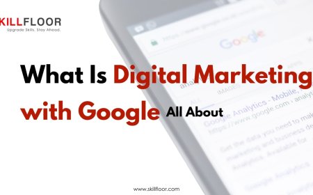 What Is Digital Marketing with Google All About