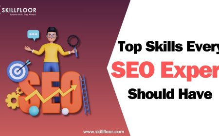 Top Skills Every SEO Expert Should Have