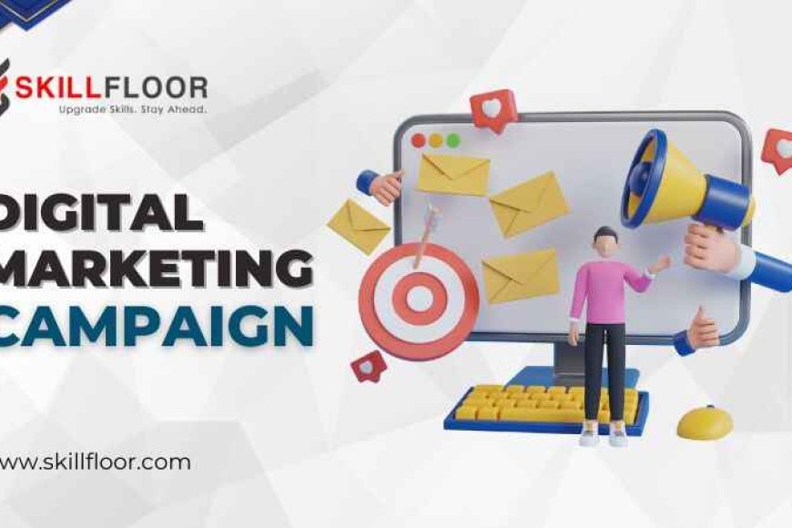 What is a Digital Marketing Campaign? - SKILLFLOOR