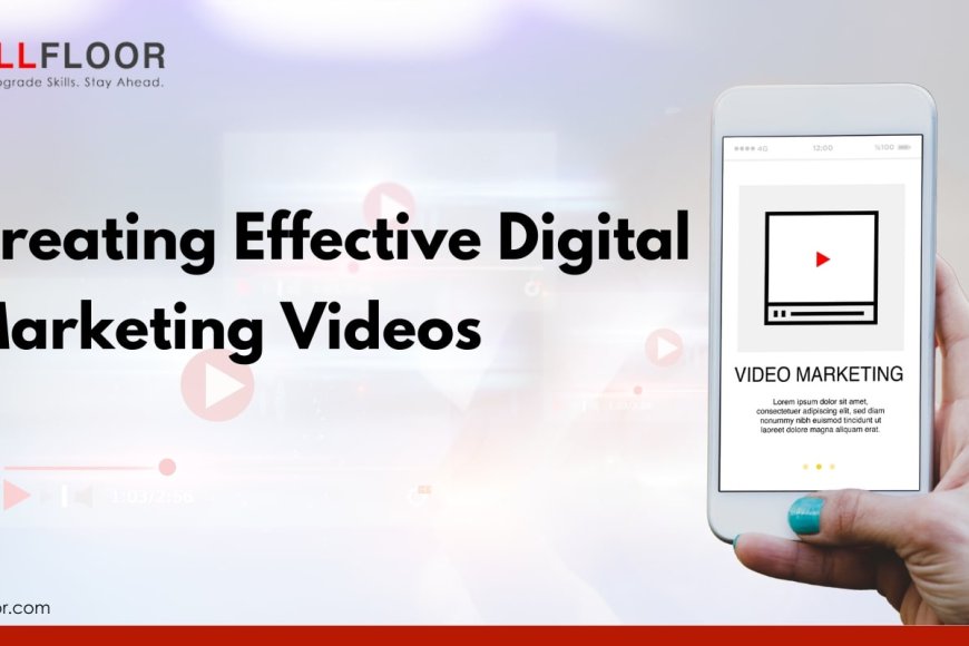 Creating Effective Digital Marketing Videos Skillfloor Creating Effective Digital Marketing Videos Skillfloor