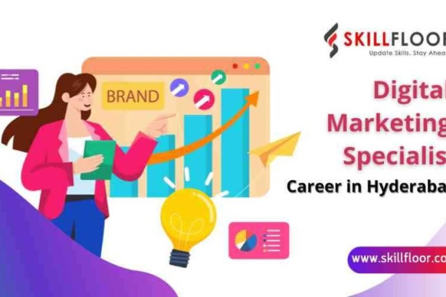 Digital Marketing Specialist Career in Hyderabad - SKILLFLOOR