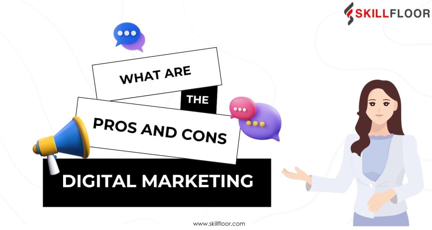 What Are the Pros and Cons of Digital Marketing