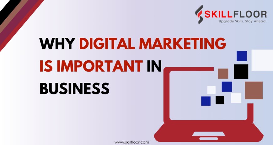 why digital marketing is important in business
