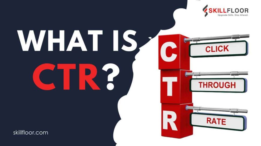 What is Click-Through Rate (CTR)?