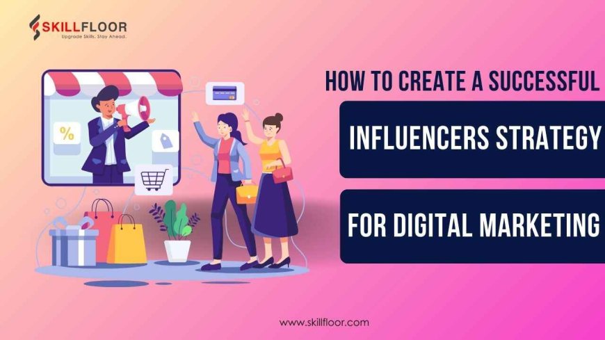 Influencers Strategy for Digital Marketing