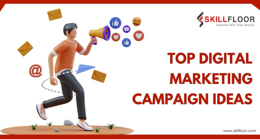 Top Digital Marketing Campaign Ideas