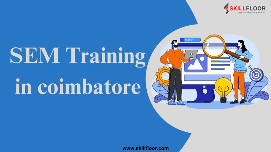 SEM Training in Coimbatore