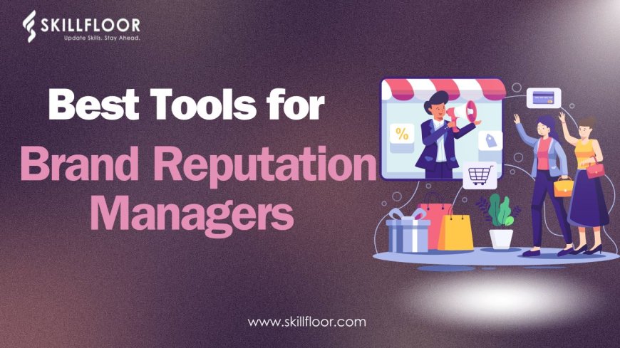 Important Tools for a Brand Reputation Manager