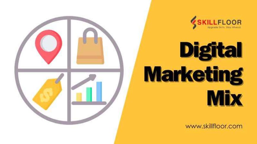 Understanding the Digital Marketing Mix: A Complete Guide