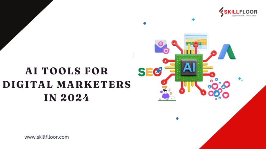 AI Tools for Digital Marketers in 2024