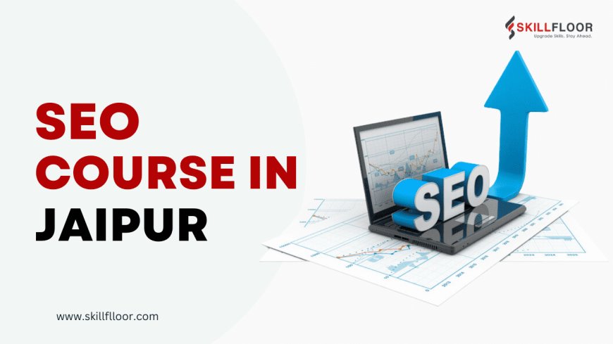 Top SEO Courses in Jaipur