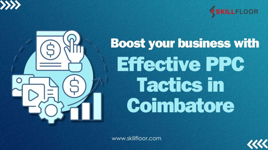 Effective PPC Tactics in Coimbatore