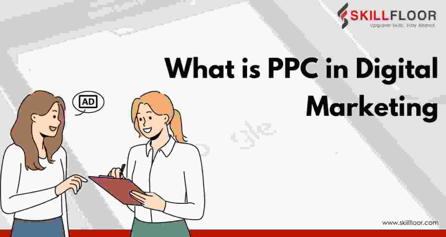 What is PPC in Digital Marketing