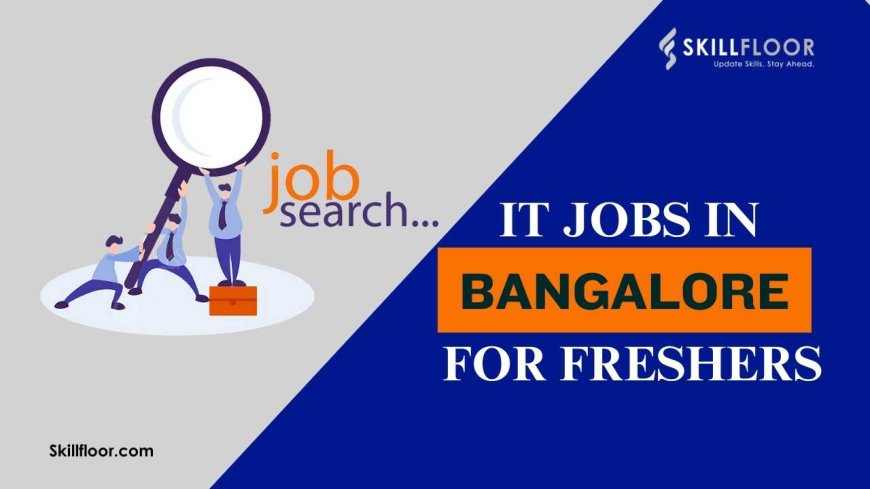 IT jobs in Bangalore for freshers