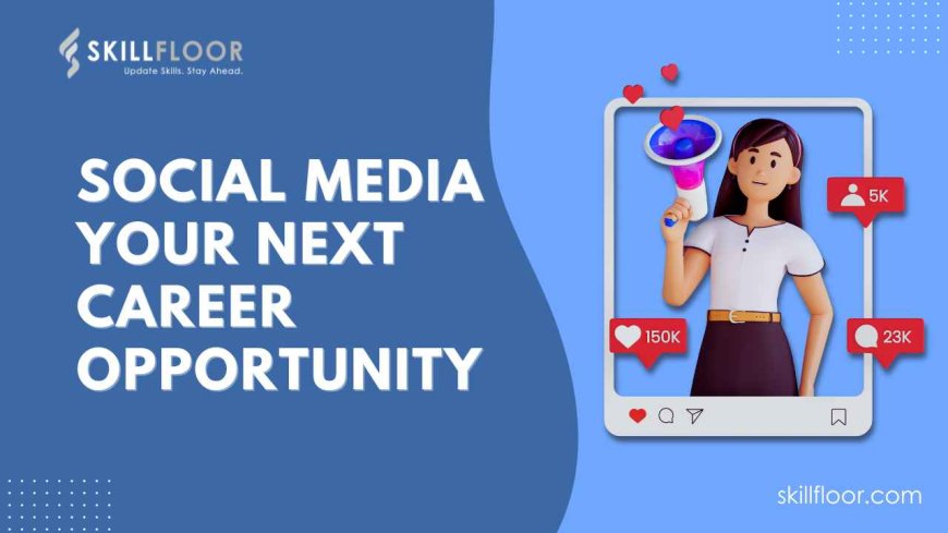 Why Social Media Career Opportunities Are Booming