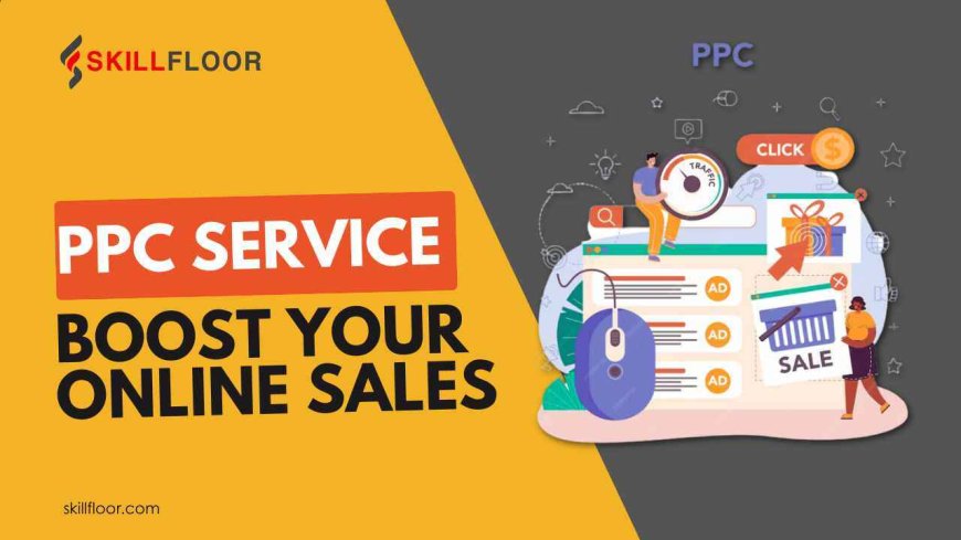 PPC Service: Boost Your Online Sales